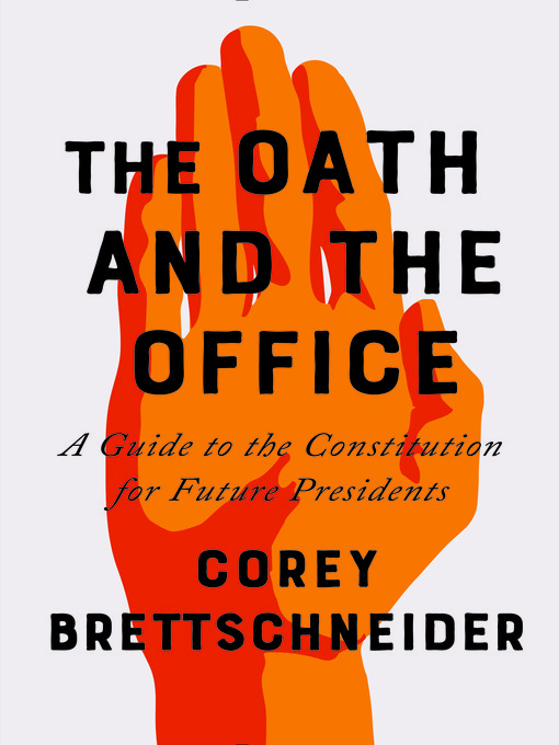 Title details for The Oath and the Office by Corey Brettschneider - Available